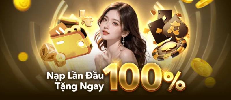 Chào sân ấn tượng cùng ưu đãi nạp đầu 150% tại hệ thống