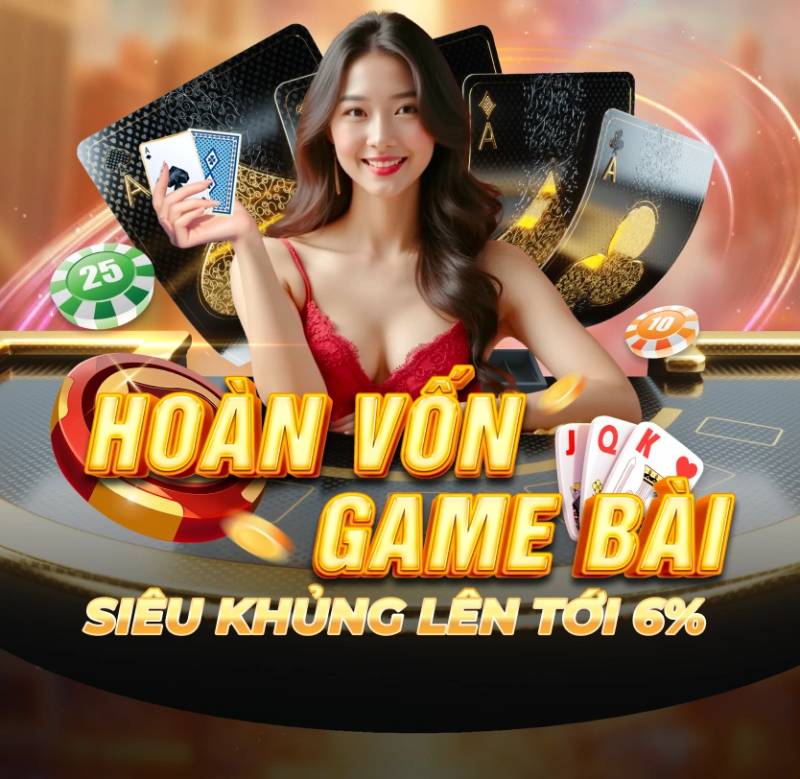Hoàn trả game bài lên đến 6% 