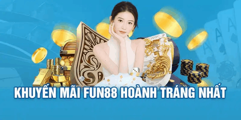 Khuyen Mai Fun88 2025 Uu Dai Toan Dien Cho Nguoi Choi Ca Cuoc