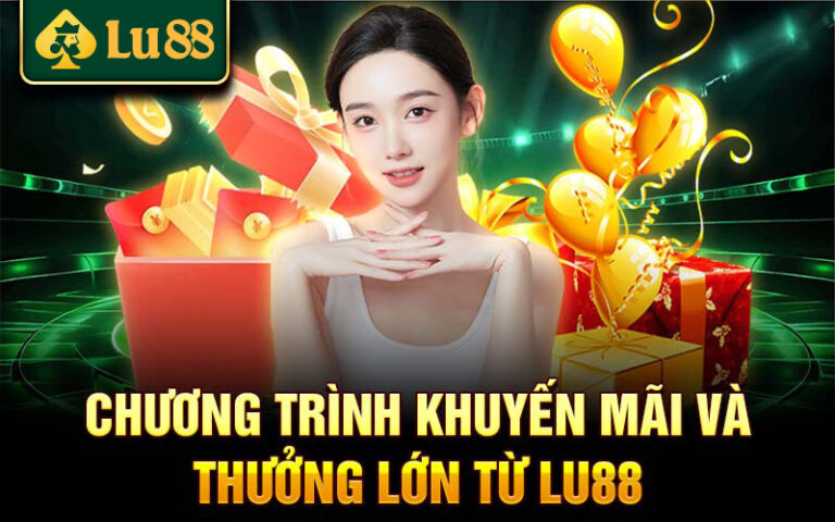 Khuyen Mai Lu88 Hap Dan Cho Nguoi Choi Moi Va Lau Nam