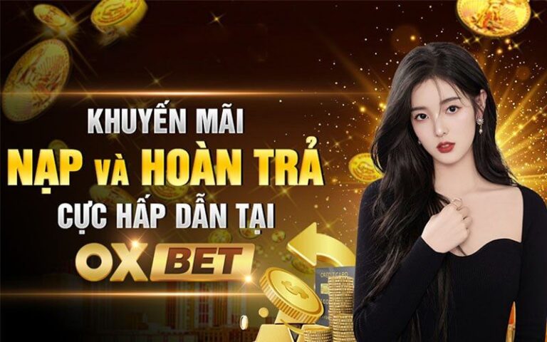 Khuyến Mãi Oxbet Mới Nhất Dành Cho Người Chơi Cá Cược