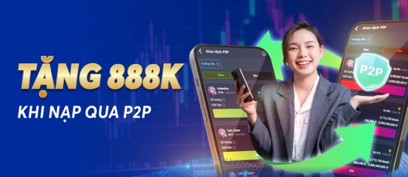 Khuyến mãi P2P – Nhận đến 888K mỗi ngày