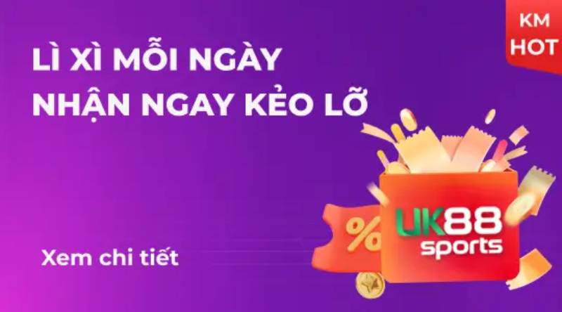 Lì xì mỗi ngày và hỗ trợ kèo thua