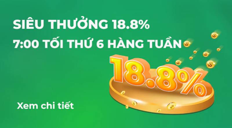 Siêu thưởng 18.8% vào mỗi thứ 6