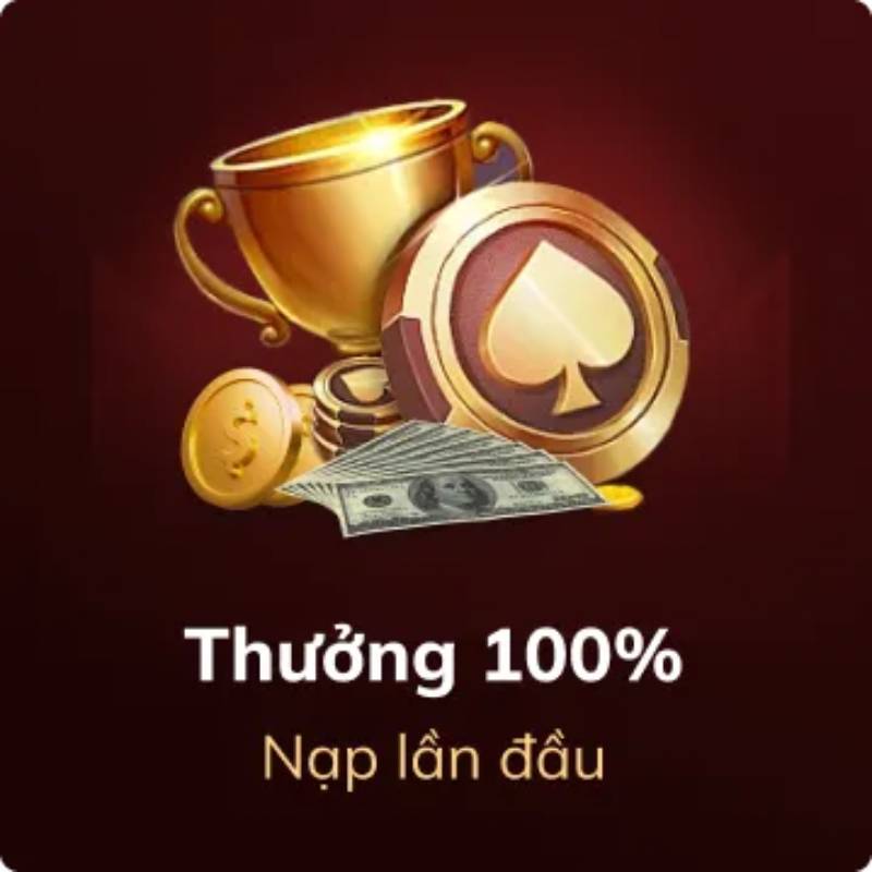 Thưởng 100% khi nạp lần đầu