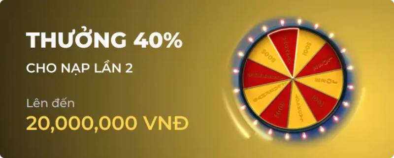 Thưởng 40% cho lần nạp thứ hai