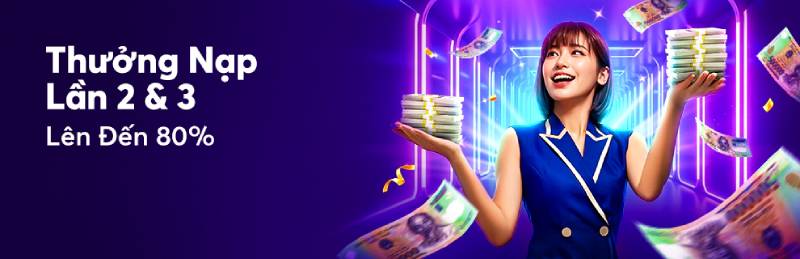 Thưởng nạp lần 2 và 3 lên đến 80%