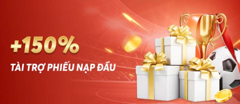 Ưu đãi chào sân - Nhận đến 150% khi nạp lần đầu